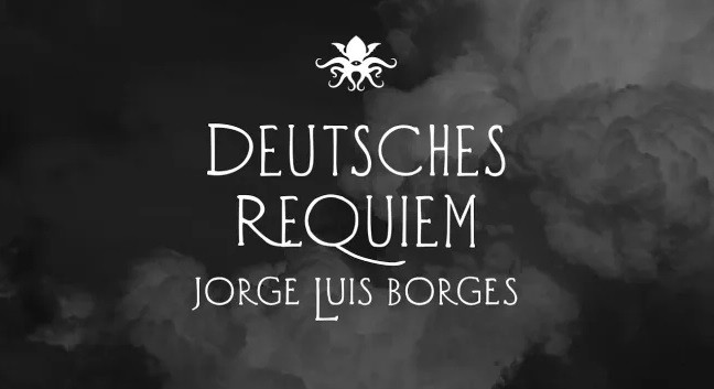 Deutsches Requiem – Horhe Luis Borhes