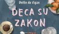 Delfin de Vigan – ,,Deca su zakon“