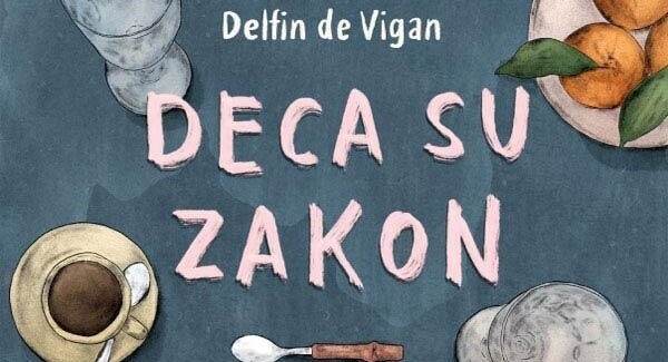 Delfin de Vigan – ,,Deca su zakon“